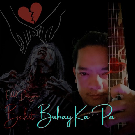 Bakit Buhay Ka Pa | Boomplay Music