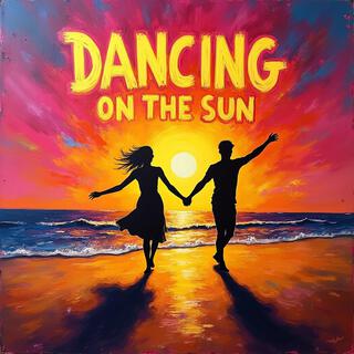 Dancing on the Sun