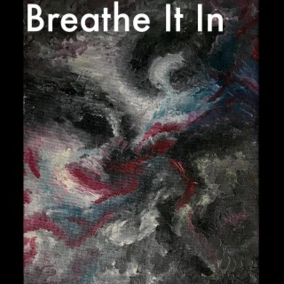 Breathe It In