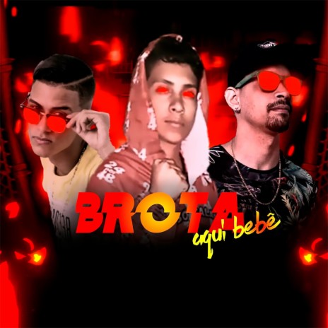 Brota Aqui Bebê ft. MC Marley & Juninho Vilão