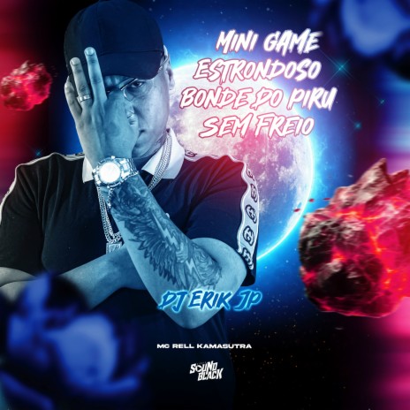 Mini Game Estrondoso - Bonde do Piru Sem Freio ft. Mc Rell Kamasutra | Boomplay Music