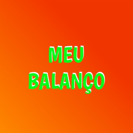 Meu Balanço | Boomplay Music