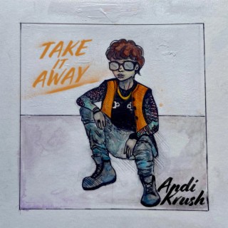 TAKE IT AWAY lyrics | Boomplay Music