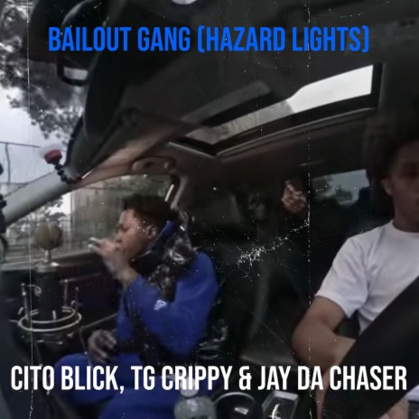 Bailout Gang (Hazard Lights) ft. TG Crippy & Jay Da Chaser | Boomplay Music