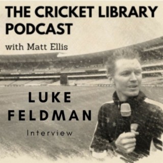 Luke Feldman - Special Guest on the Cricket Library Podcast