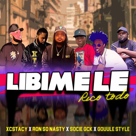 Libime Le (Rico Todo) ft. Ron So Nasty, Socie GCK & Gouule Style | Boomplay Music