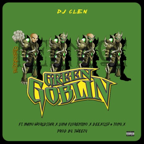 Green Goblin ft. Manu Worldstar, Luna Florentino, Deexclsv & Tony X