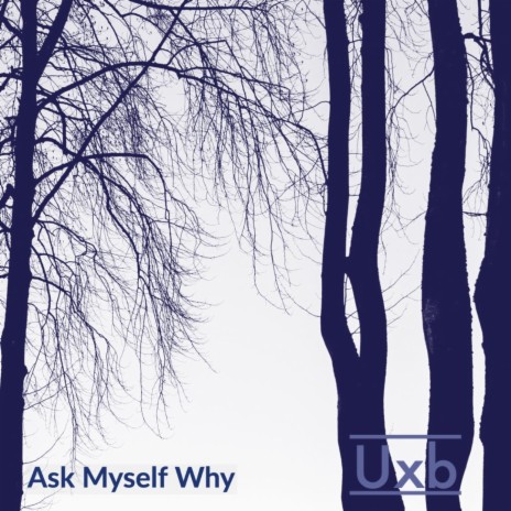 Ask Myself Why | Boomplay Music