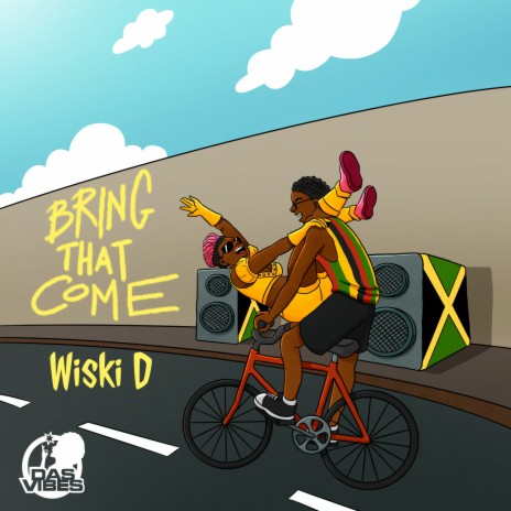 Bring That Come ft. Wiski D
