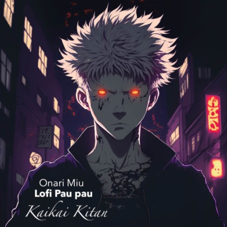 Kaikai Kitan (From Jujutsu Kaisen) ft. Lofi Pau Pau | Boomplay Music