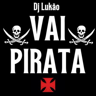 VAI PIRATA, OS PITBULL DA COLINA (Dj Lukão VEGETTI)