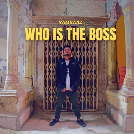 WHO IS THE BOSS | Boomplay Music