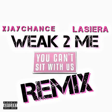 Weak 2 me (W2M REMIX) ft. Lasiera | Boomplay Music