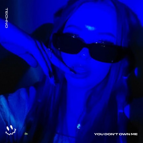 YOU DON'T OWN ME (TECHNO) ft. STRØBE | Boomplay Music