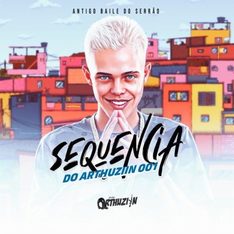 Sequencia do Arthuziin 001 - Antigo Baile da Serra ft. MC TH & Mc Saci | Boomplay Music