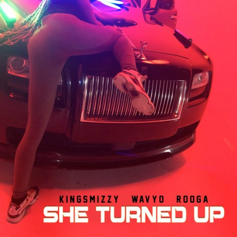 She Turned up ft. rooga & KingSmizzy | Boomplay Music