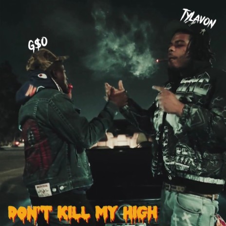 Don't Kill My High ft. G$O | Boomplay Music