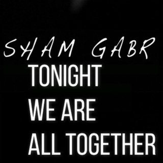 Tonight we are all together