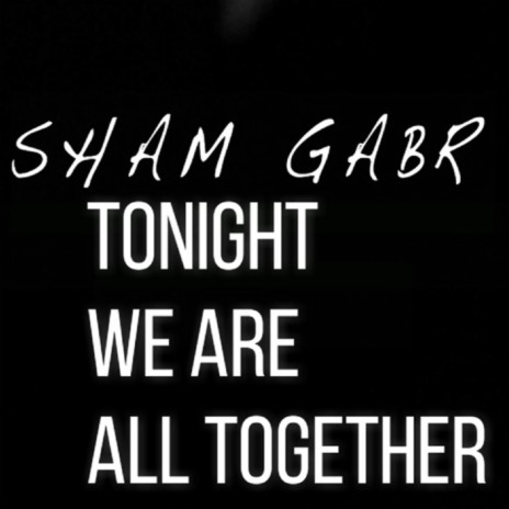 Tonight we are all together | Boomplay Music