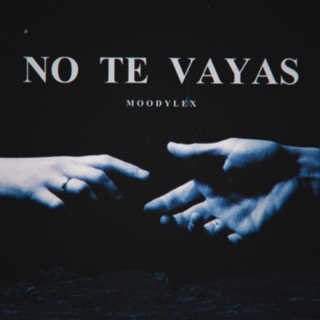 No Te Vayas | Boomplay Music