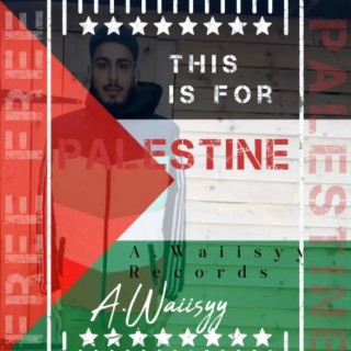 A.Waiisyy - This is For Palestine (Official Audio) lyrics | Boomplay Music