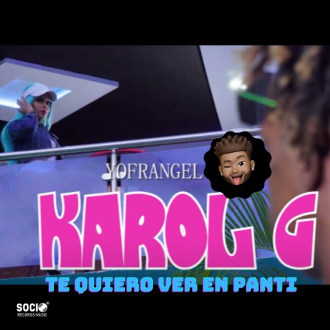 Karol G Te Quiero Ver En Panti | Boomplay Music
