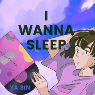 I wanna sleep