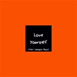 Love Yourself (feat. Lasagna Boyz)