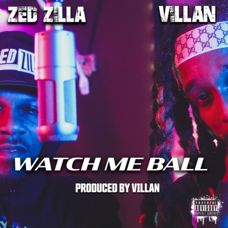 Watch Me Ball ft. Zed Zilla | Boomplay Music