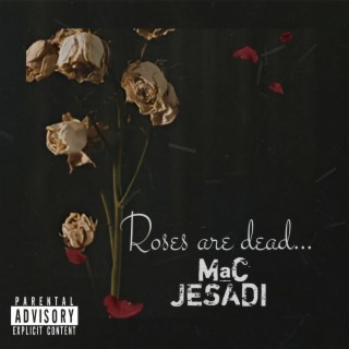 ROSES ARE DEAD...