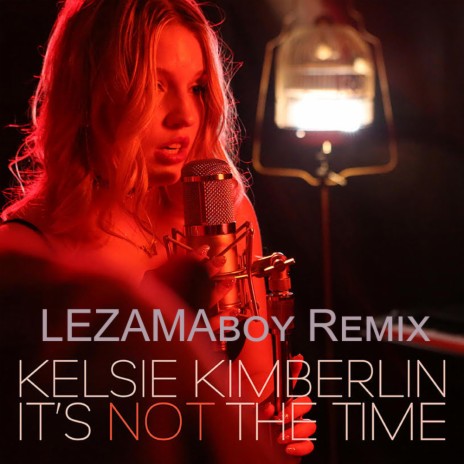 It's Not The Time (LEZAMAboy Remix) ft. LEZAMAboy | Boomplay Music