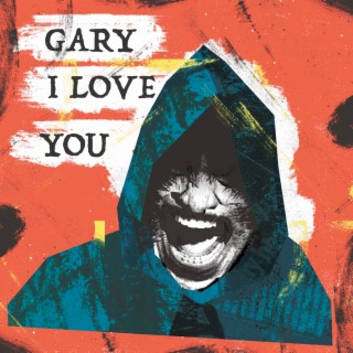 Gary, I Love You