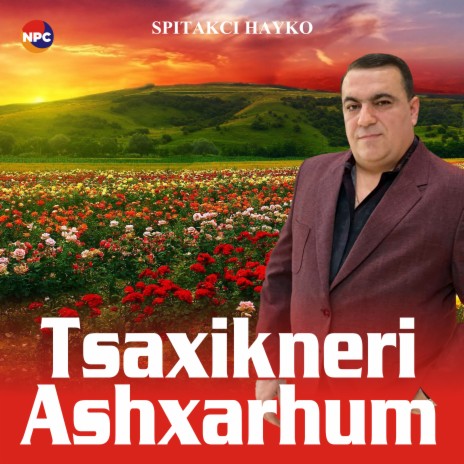 Tsaxikneri Ashxarhum | Boomplay Music