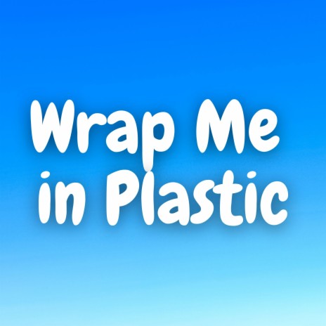 Wrap Me In Plastic (Marimba) | Boomplay Music