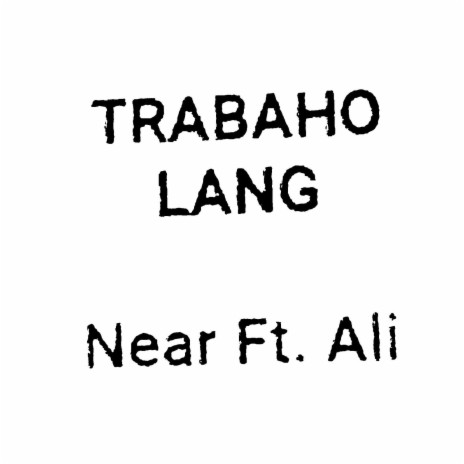 Trabaho Lang ft. Ali | Boomplay Music