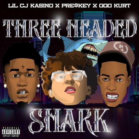 3 Headed Shark ft. GGO Kurt & Pre$key | Boomplay Music