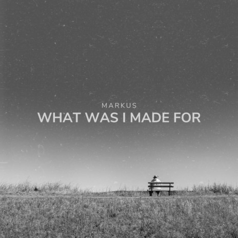 What was I made for | Boomplay Music