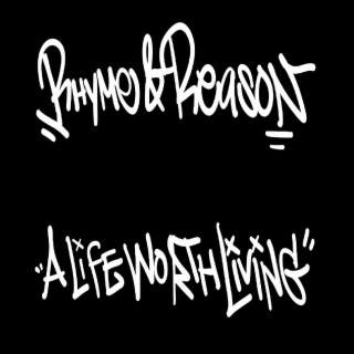 Rhyme & Reason / A Life Worth Living
