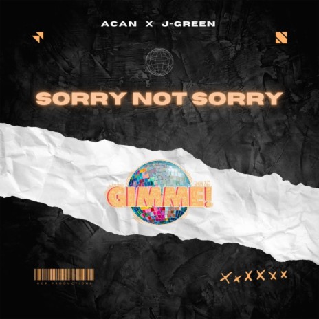 Sorry Not Sorry (GIMME!) ft. J-Green | Boomplay Music