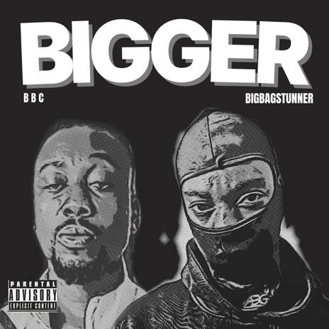 BIGGER ft. Bigbag Stunner | Boomplay Music