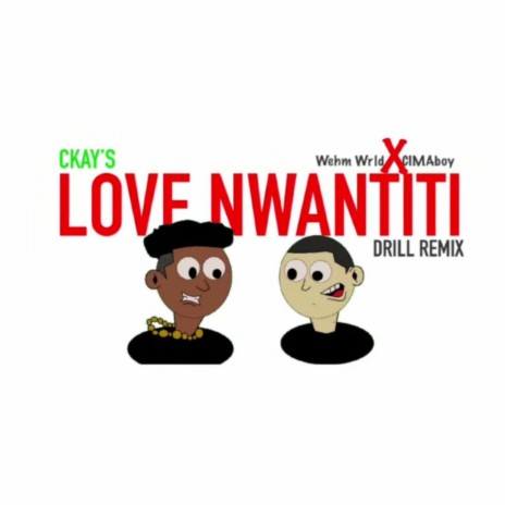 Ckay's Love Nwantiti (Remix) ft. CIMAboy | Boomplay Music