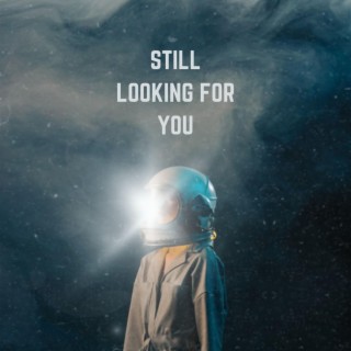 Still Looking For You