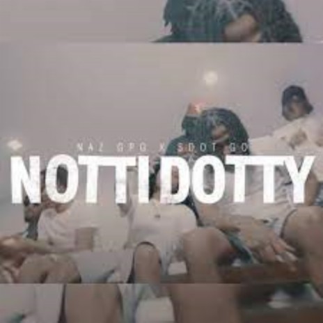 Notti Dotty ft. Sdot Go | Boomplay Music