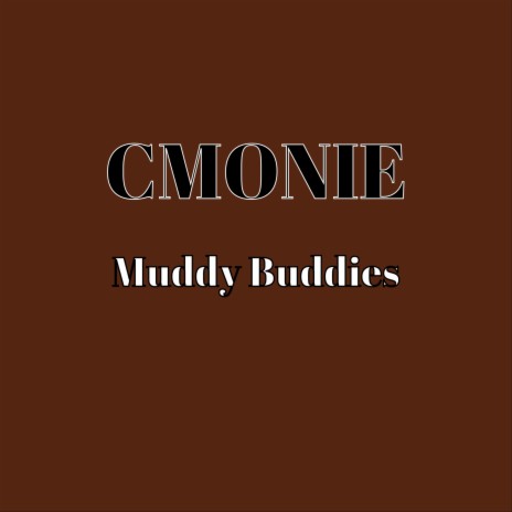 Muddy Buddies | Boomplay Music