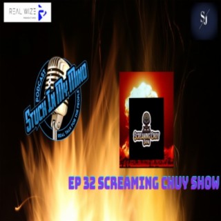 EP 32 Screaming Chuy Show