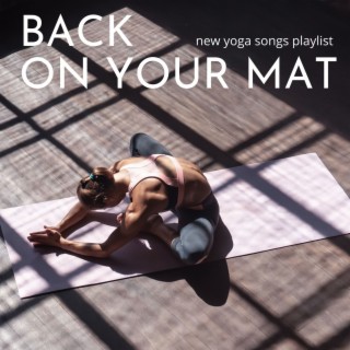 Back on Your Mat - New Yoga Songs Playlist
