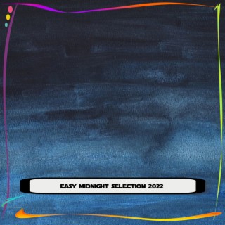 EASY MIDNIGHT SELECTION 2022