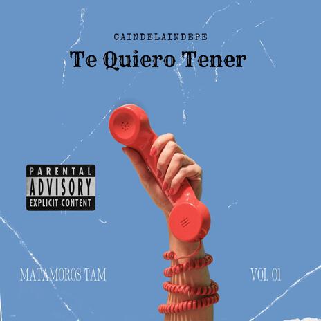 Te Quiero Tener | Boomplay Music