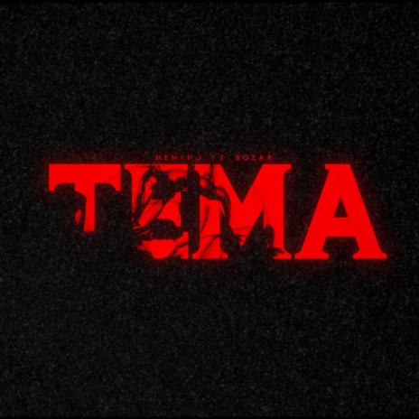 TEMA ft. Menino | Boomplay Music