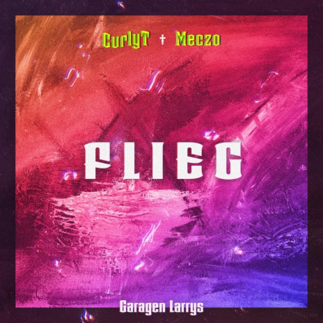 Flieg ft. CurlyT & Meczo | Boomplay Music